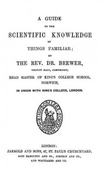A Guide to the Scientific Knowledge of Things Familiar, Ebenezer Cobham Brewer