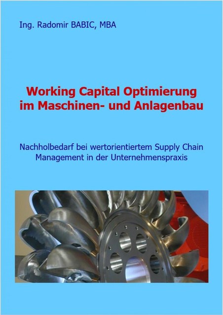 Working Capital Optimierung im Maschinen- und Anlagenbau, Radomir BABIC