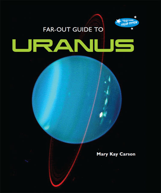 Far-Out Guide to Uranus, Mary Kay Carson