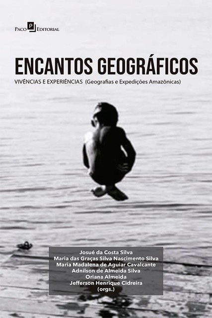 Encantos geográficos: vivências e experiências, Adnilson de Almeida Silva, Josué da Costa Silva, Maria das Graças Silva Nascimento Silva, Jefferson Henrique Cidreira, Maria Madalena de Aguiar Cavalcante, Oriana Almeida