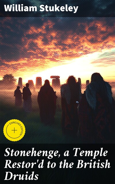 Stonehenge, a Temple Restor'd to the British Druids, William Stukeley