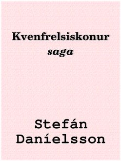 Kvenfrelsiskonur: saga, Stefán Daníelsson