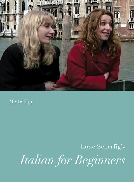 Lone Scherfig's Italian for Beginners (Nordic Film Classics), Mette Hjort