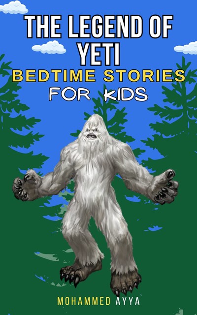 The Legend of the Yeti – Bedtime Stories For Kids, Mohammed Ayya