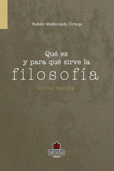 Qué es y para qué sirve la filosofía, Rubén Maldonado Ortega