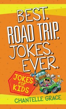 Best Road Trip Jokes Ever, Chantelle Grace