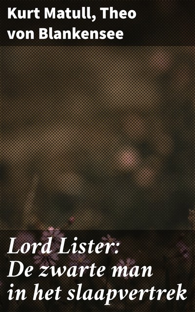 Lord Lister: De zwarte man in het slaapvertrek, Kurt Matull, Theo von Blankensee