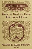None so Deaf As Those Who Won't Hear: A Comedietta in One Act, Herbert Pelham Curtis