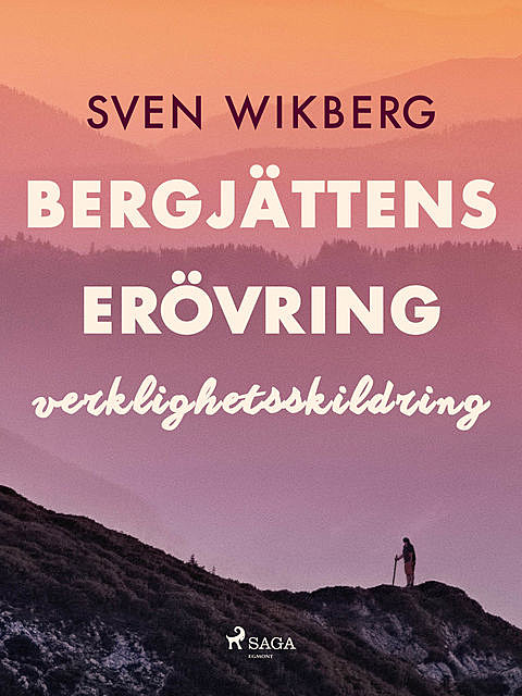Bergjättens erövring : verklighetsskildring, Sven Wikberg