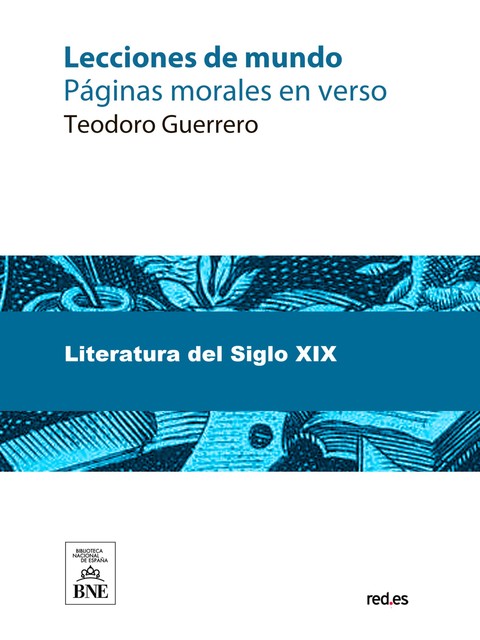 Lecciones de mundo páginas morales en verso, Teodoro Guerrero