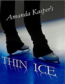 Thin Ice, Amanda Kasper