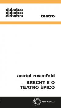 Brecht e o teatro épico, Anatol Rosenfeld