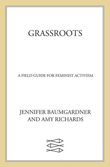 Grassroots, Jennifer Baumgardner, Amy Richards