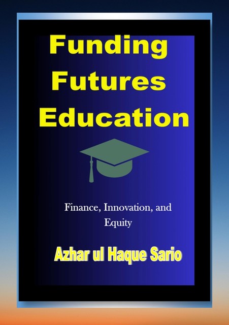 Funding Futures Education, Azhar ul Haque Sario