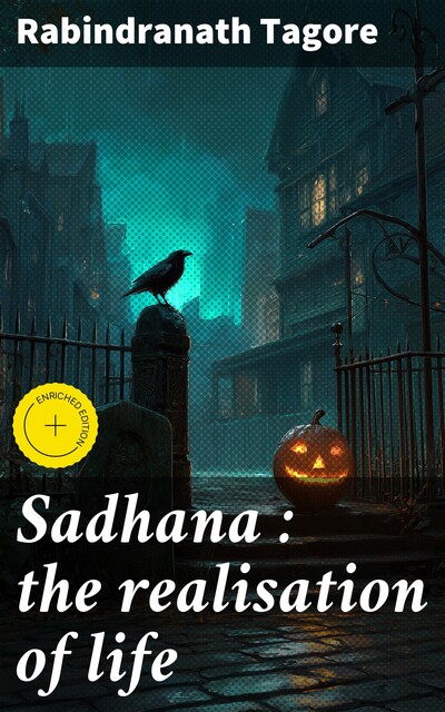 Sadhana : the realisation of life, Rabindranath Tagore