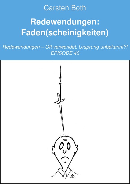 Redewendungen: Faden(scheinigkeiten), Carsten Both