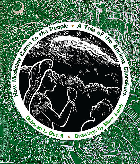 How Medicine Came to the People, Deborah L. Duvall