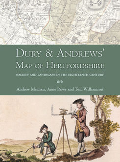 Dury and Andrews’ Map of Hertfordshire, Andrew Macnair, Anne Rowe, Tom Williamson