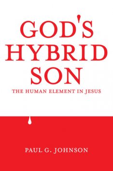 God's Hybrid Son, Paul Johnson