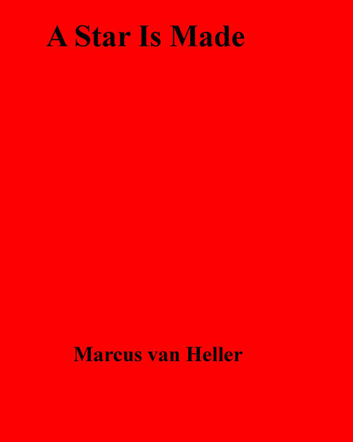 A Star Is Made, Marcus van Heller