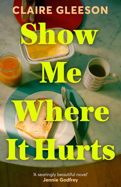 Show Me Where It Hurts, Claire Gleeson