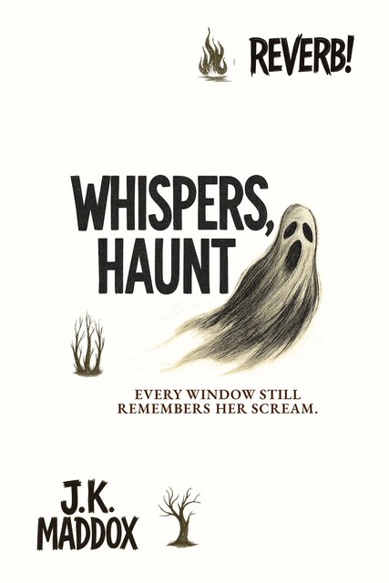 Whispers, Haunt, J.K. Maddox
