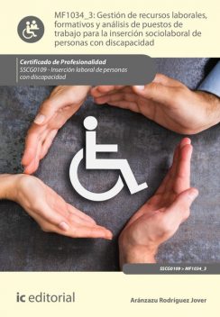 Gestión de recursos laborales, formativos y análisis de puestos de trabajo para la inserción sociolaboral de personas con discapacidad. SSCG0109, Aránzazu Rodríguez Jover