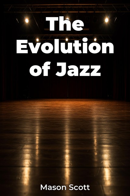 The Evolution of Jazz, Scott Mason