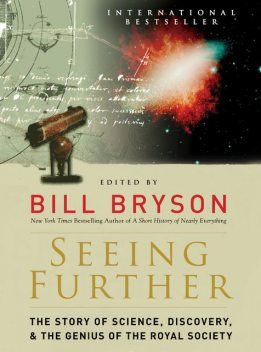 Seeing further: the story of science & the Royal Society, Bill Bryson
