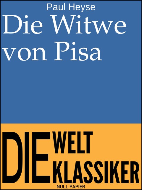 Die Witwe von Pisa, Paul Heyse