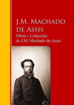Obras ─ Colección de J.M. Machado de Assis, Machado de Assis