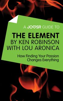 A Joosr Guide to… The Element by Ken Robinson with Lou Aronica, Joosr