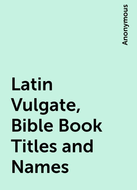 Latin Vulgate, Bible Book Titles and Names, 