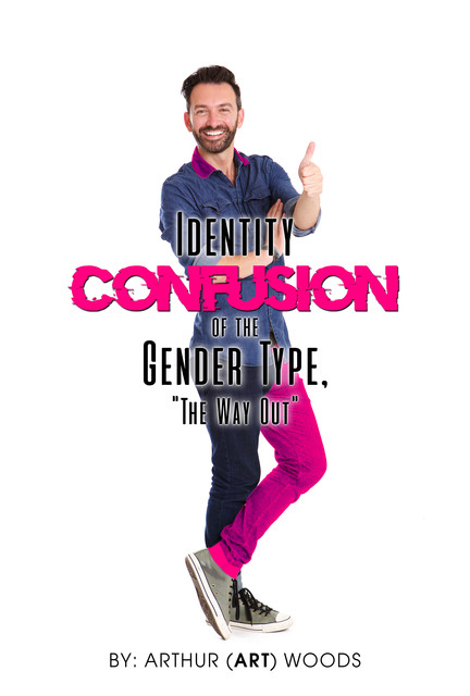 Identity Confusion of the Gender Type, “The Way Out”, Arthur Woods