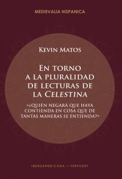 En torno a la pluralidad de lecturas de la “Celestina”, Kevin Matos