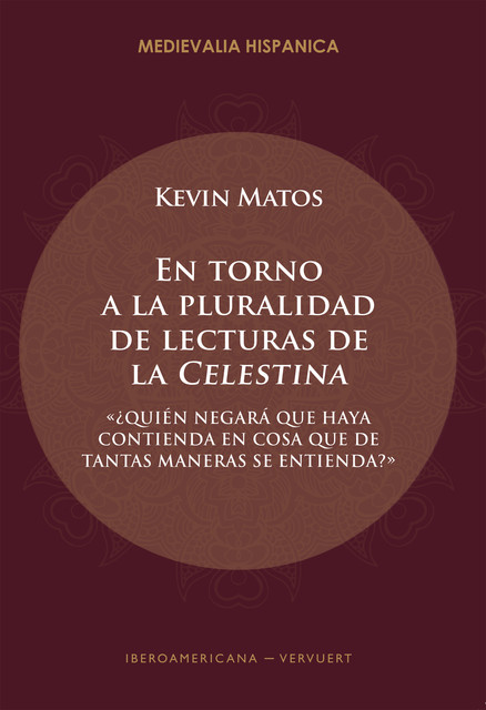 En torno a la pluralidad de lecturas de la “Celestina”, Kevin Matos