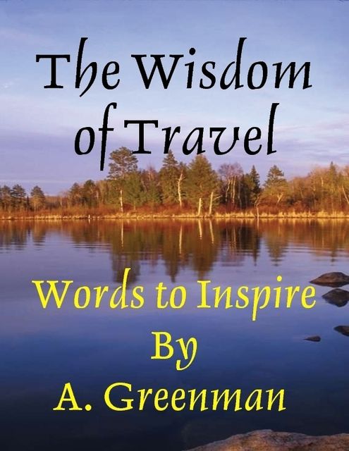 The Wisdom of Travel: Words to Inspire, A Greenman