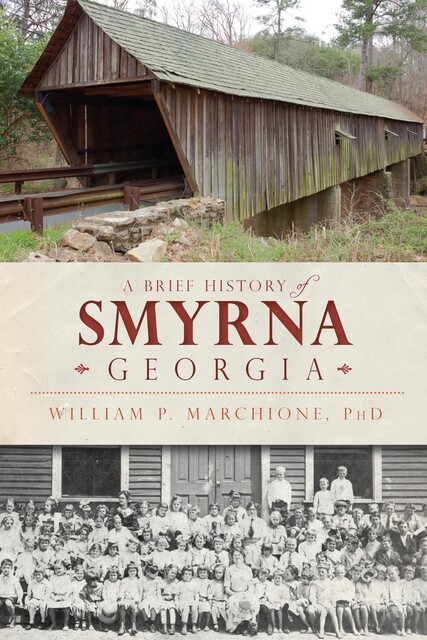 A Brief History of Smyrna, Georgia, William P. Marchione