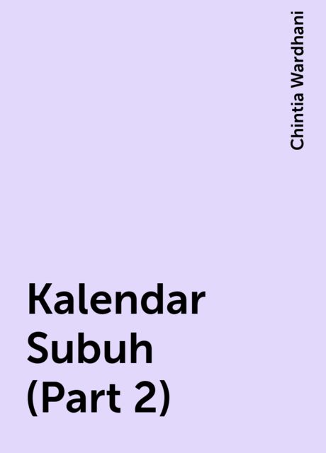 Kalendar Subuh (Part 2), Chintia Wardhani