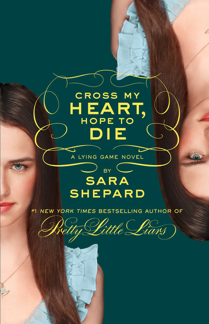 The Lying Game #5: Cross My Heart, Hope to Die, Sara Shepard