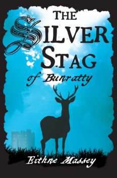 The Silver Stag of Bunratty, Eithne Massey