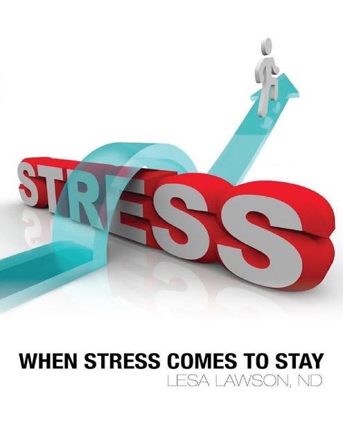 When Stress Comes to Stay, Lesa Lawson, ND