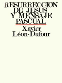 Resurección De Jesús Y Mensaje Pascual, Xavier Leon Dufour