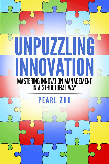 Unpuzzling Innovation, Pearl Zhu