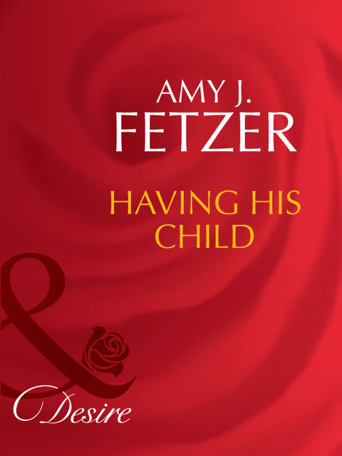 Having His Child, Amy J. Fetzer