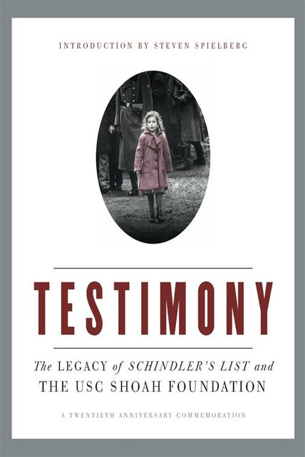 Testimony, Steven Spielberg, The Shoah Foundation