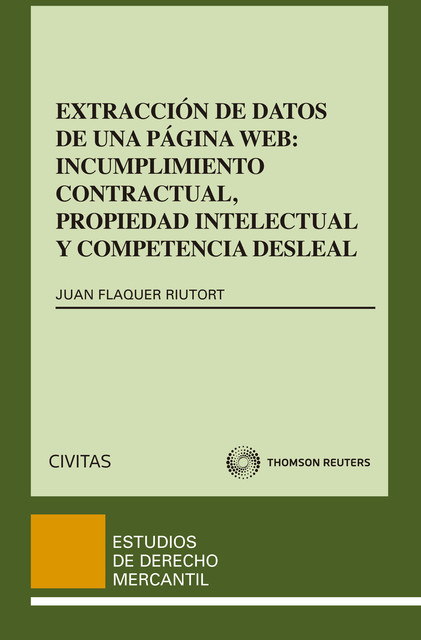 Extracción de datos de una página web: incumplimiento contractual, propiedad intelectual y competencia desleal, Juan Flaquer Riutort