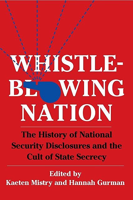 Whistleblowing Nation, Hannah Gurman, Kaeten Mistry