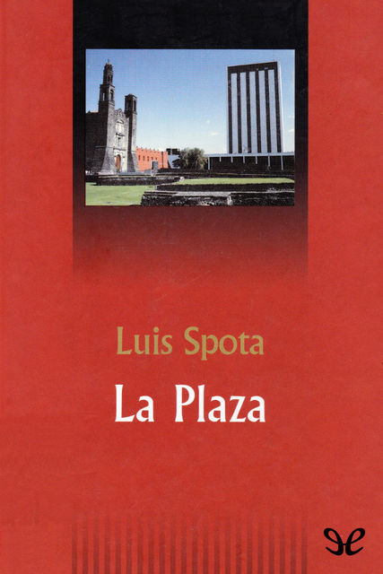 La Plaza, Luis Spota