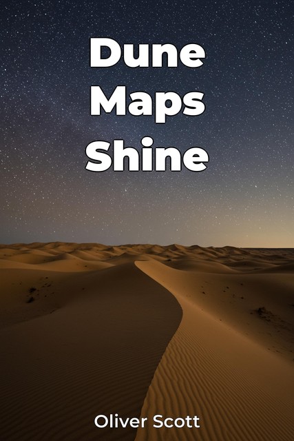 Dune Maps Shine, Oliver Scott